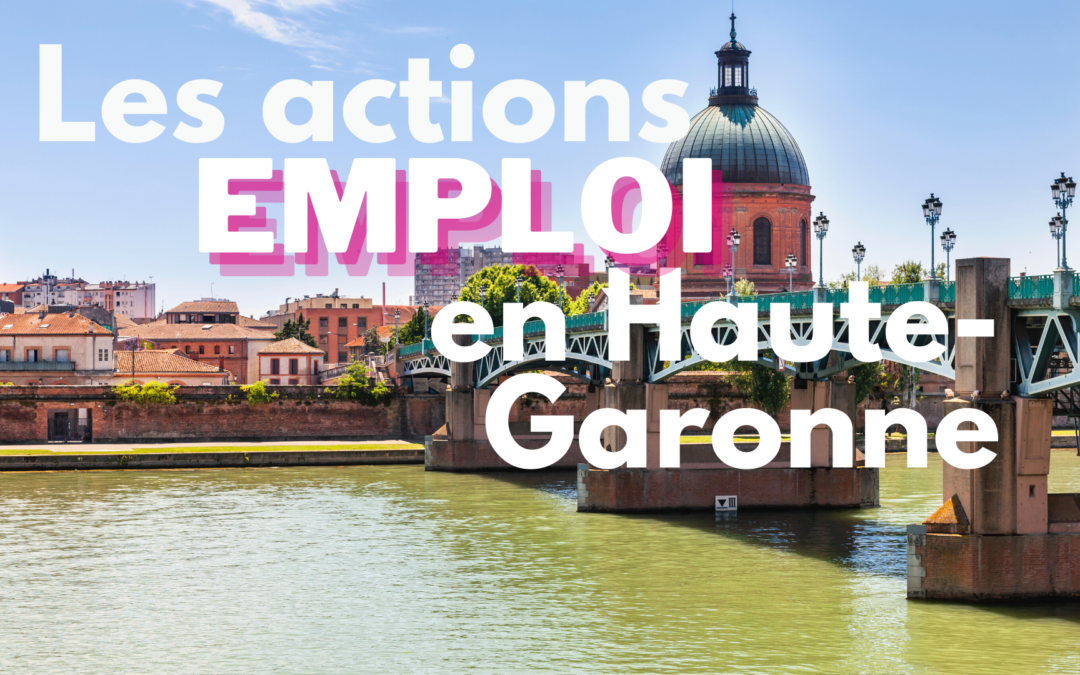 Actions emploi en Haute-Garonne