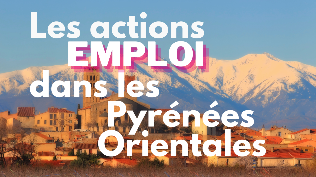 Actions emploi dans les Pyrénées Orientales