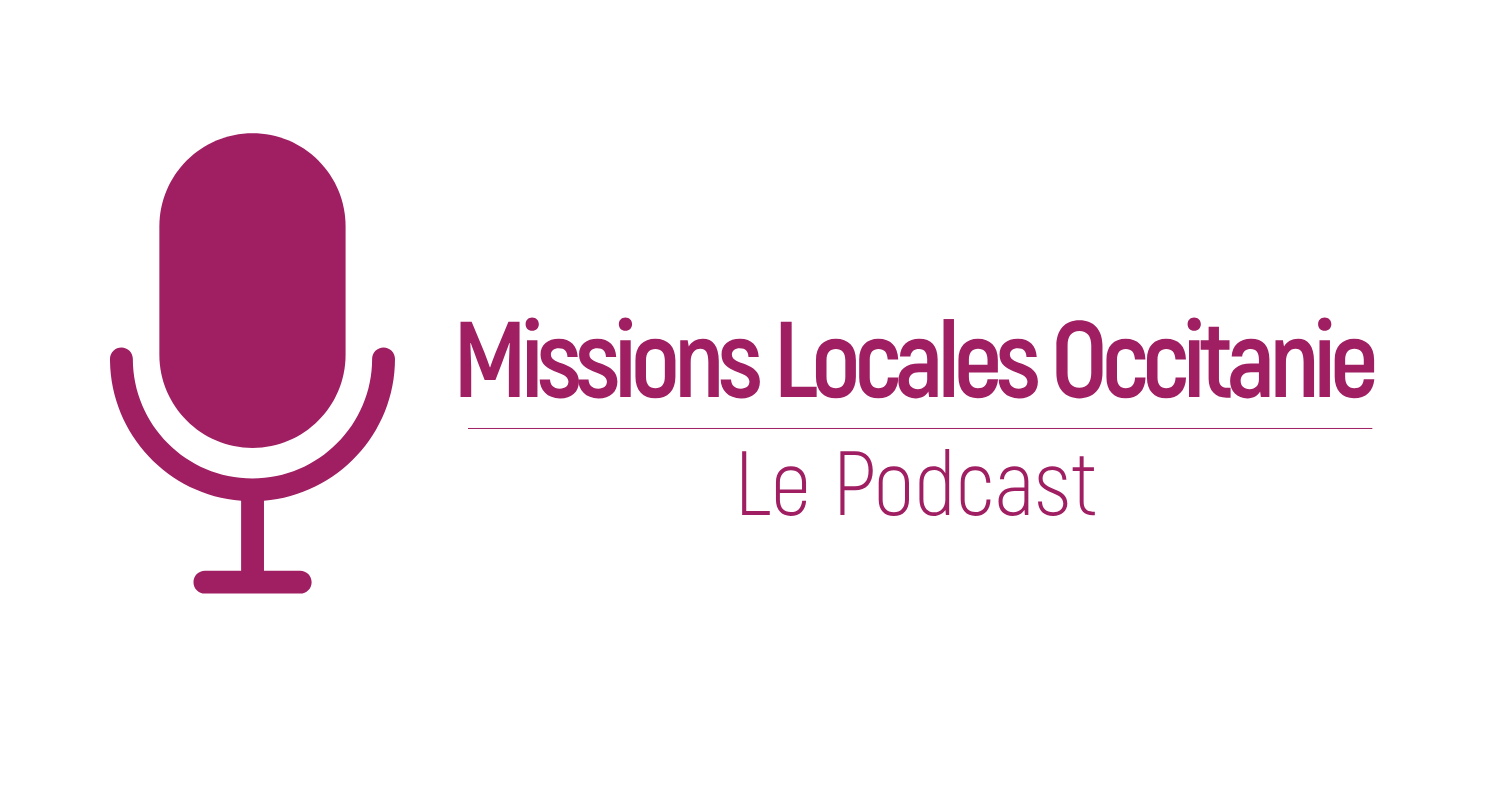 Missions Locales Occitanie — Le Podcast